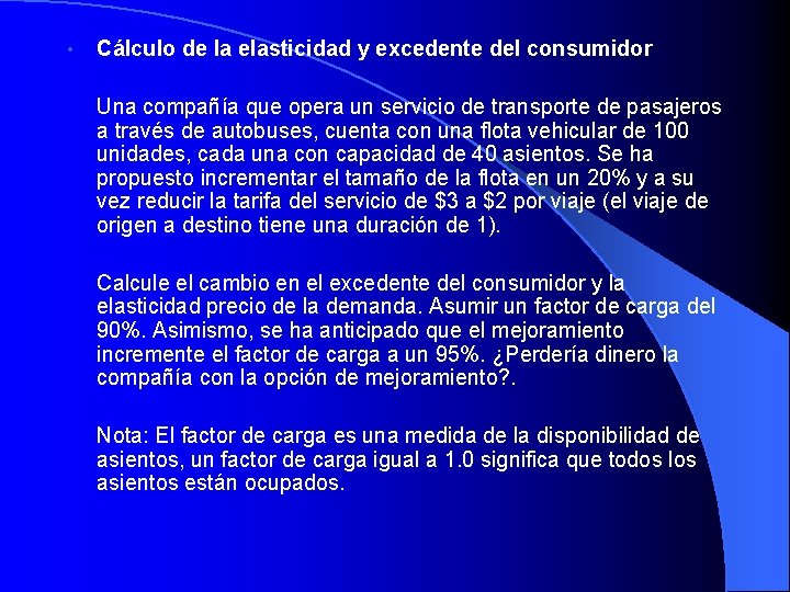  • Cálculo de la elasticidad y excedente del consumidor Una compañía que opera