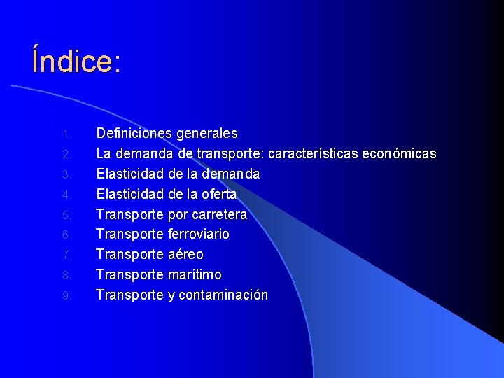 Índice: 1. 2. 3. 4. 5. 6. 7. 8. 9. Definiciones generales La demanda