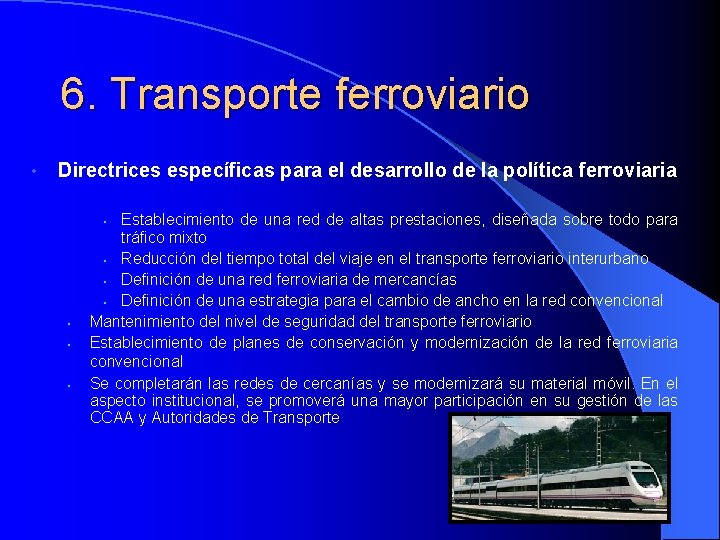 6. Transporte ferroviario • Directrices específicas para el desarrollo de la política ferroviaria Establecimiento