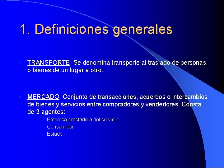 1. Definiciones generales • TRANSPORTE: Se denomina transporte al traslado de personas o bienes