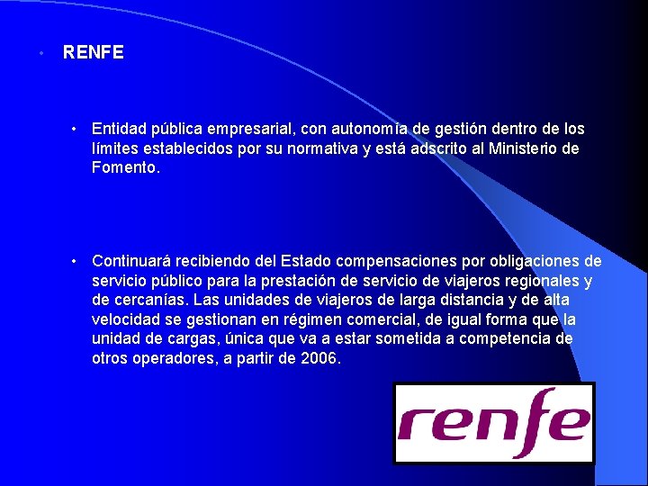  • RENFE • Entidad pública empresarial, con autonomía de gestión dentro de los