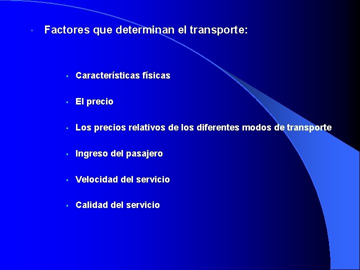  • Factores que determinan el transporte: • Características físicas • El precio •