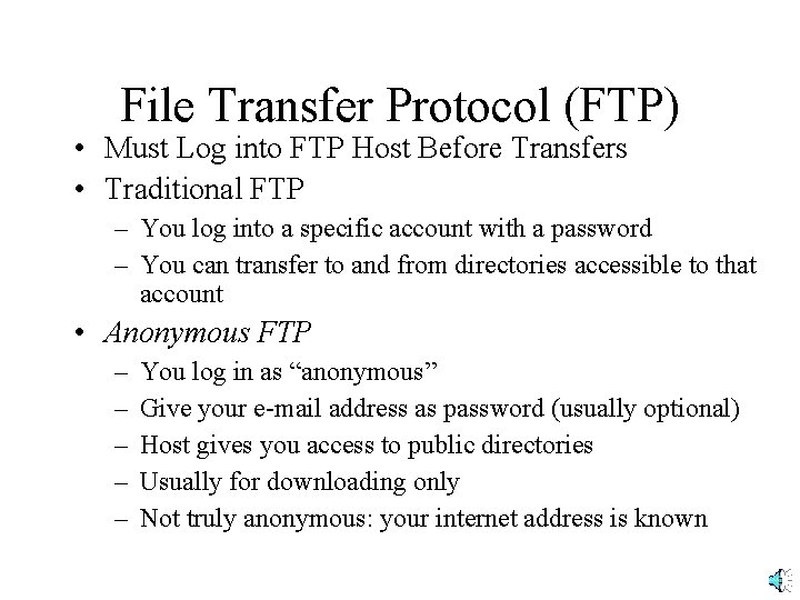 File Transfer Protocol (FTP) • Must Log into FTP Host Before Transfers • Traditional
