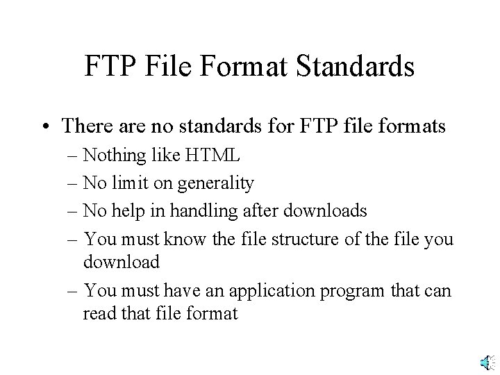 FTP File Format Standards • There are no standards for FTP file formats –