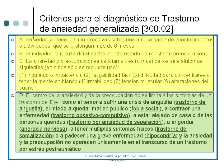 Criterios para el diagnóstico de Trastorno de ansiedad generalizada [300. 02] ¢ ¢ ¢