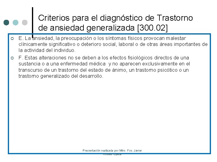 Criterios para el diagnóstico de Trastorno de ansiedad generalizada [300. 02] ¢ ¢ E.