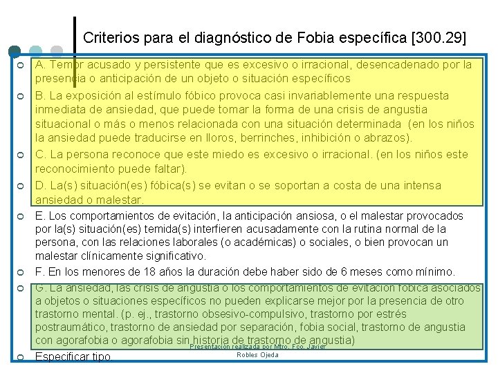 Criterios para el diagnóstico de Fobia específica [300. 29] ¢ ¢ ¢ ¢ A.