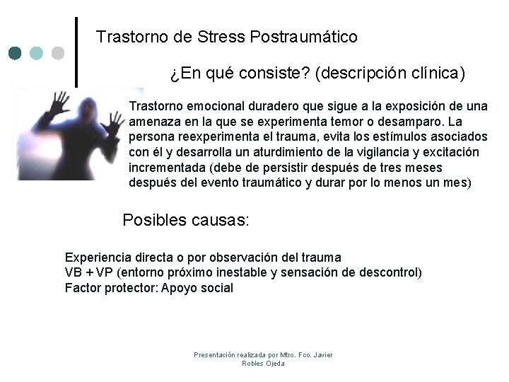 Trastorno de Stress Postraumático ¿En qué consiste? (descripción clínica) Trastorno emocional duradero que sigue