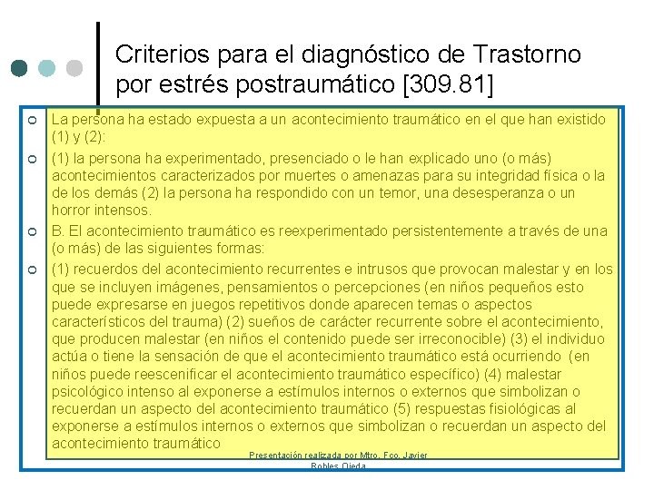 Criterios para el diagnóstico de Trastorno por estrés postraumático [309. 81] ¢ ¢ La