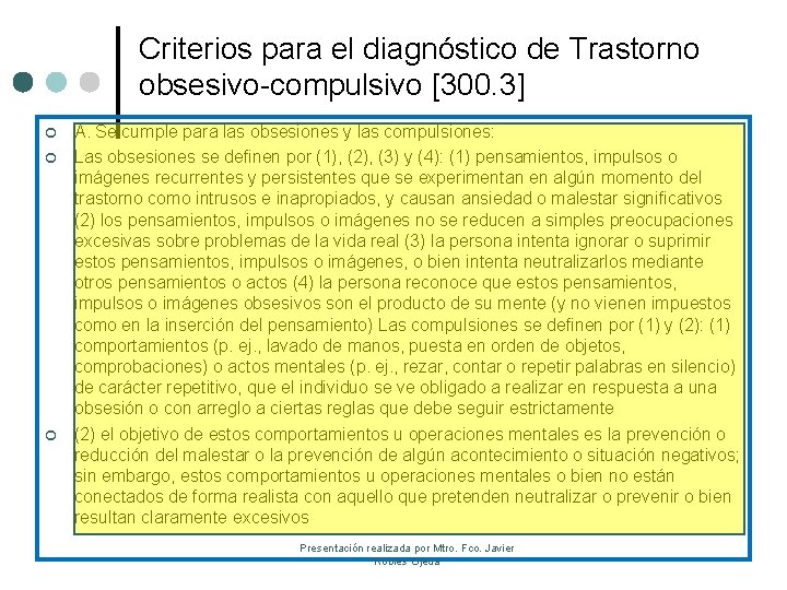 Criterios para el diagnóstico de Trastorno obsesivo-compulsivo [300. 3] ¢ ¢ ¢ A. Se