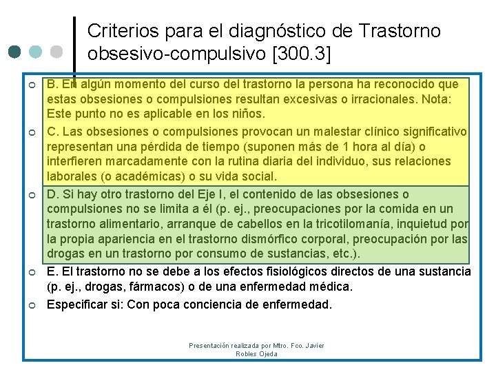 Criterios para el diagnóstico de Trastorno obsesivo-compulsivo [300. 3] ¢ ¢ ¢ B. En