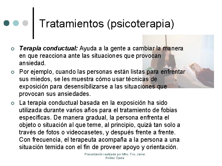 Tratamientos (psicoterapia) ¢ ¢ ¢ Terapia conductual: Ayuda a la gente a cambiar la