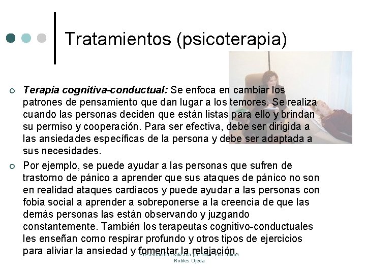 Tratamientos (psicoterapia) ¢ ¢ Terapia cognitiva-conductual: Se enfoca en cambiar los patrones de pensamiento