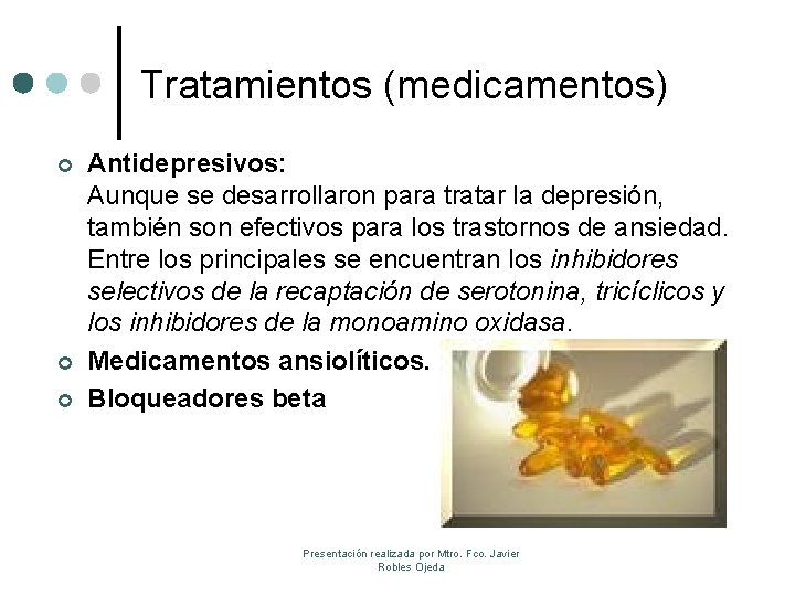 Tratamientos (medicamentos) ¢ ¢ ¢ Antidepresivos: Aunque se desarrollaron para tratar la depresión, también