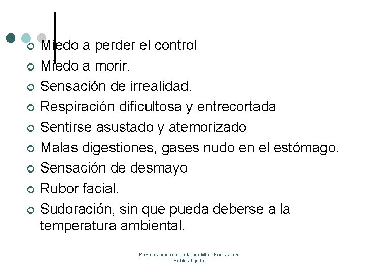 ¢ ¢ ¢ ¢ ¢ Miedo a perder el control Miedo a morir. Sensación