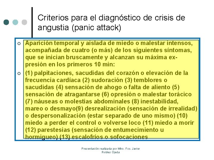 Criterios para el diagnóstico de crisis de angustia (panic attack) ¢ ¢ Aparición temporal