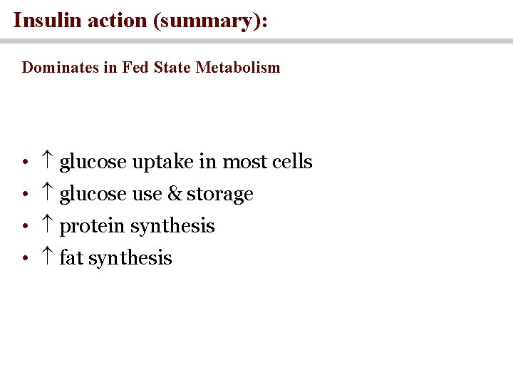 Insulin action (summary): Dominates in Fed State Metabolism • glucose uptake in most cells