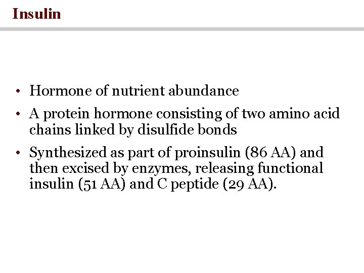 Insulin • Hormone of nutrient abundance • A protein hormone consisting of two amino