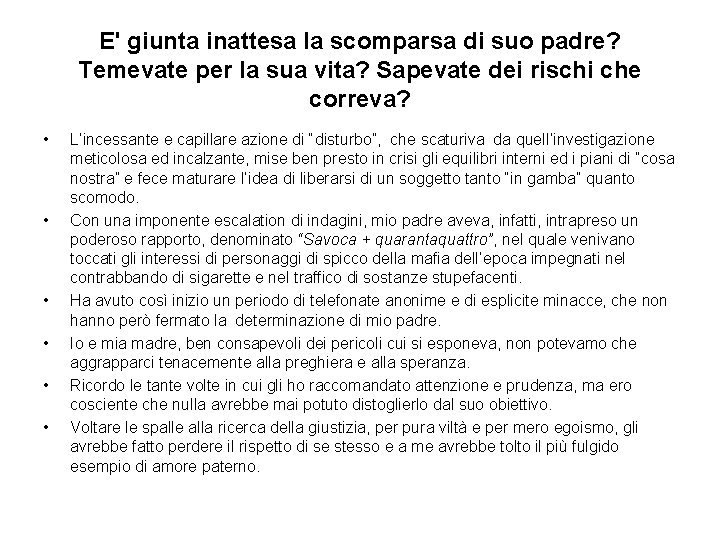 E' giunta inattesa la scomparsa di suo padre? Temevate per la sua vita? Sapevate