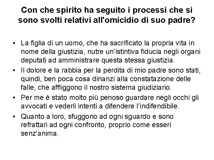 Con che spirito ha seguito i processi che si sono svolti relativi all'omicidio di