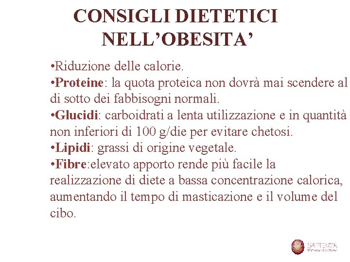 CONSIGLI DIETETICI NELL’OBESITA’ • Riduzione delle calorie • Proteine: Proteine la quota proteica non