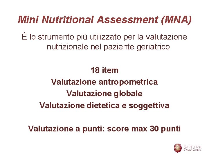 Mini Nutritional Assessment (MNA) È lo strumento più utilizzato per la valutazione nutrizionale nel