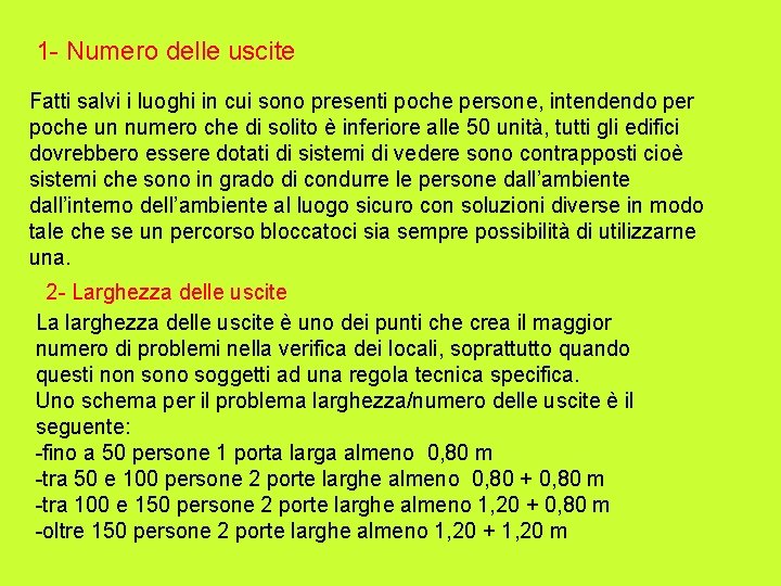 1 - Numero delle uscite Fatti salvi i luoghi in cui sono presenti poche