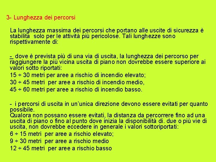 3 - Lunghezza dei percorsi La lunghezza massima dei percorsi che portano alle uscite