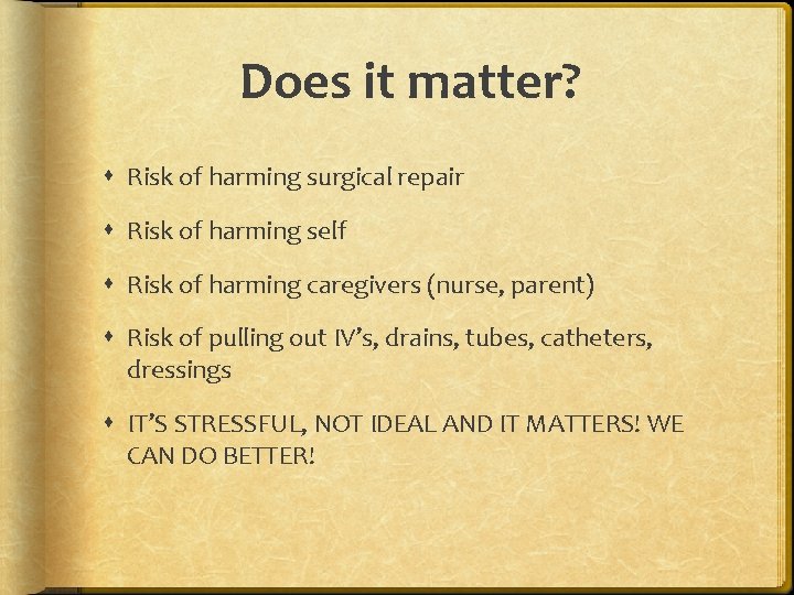 Does it matter? Risk of harming surgical repair Risk of harming self Risk of