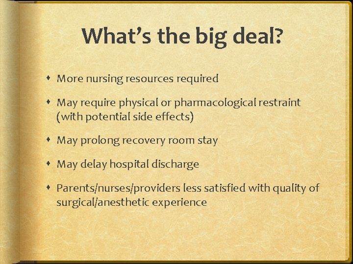 What’s the big deal? More nursing resources required May require physical or pharmacological restraint
