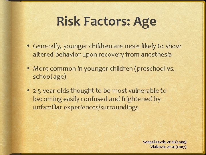 Risk Factors: Age Generally, younger children are more likely to show altered behavior upon