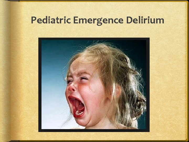 Pediatric Emergence Delirium 