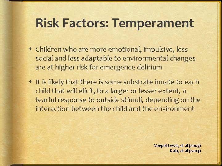Risk Factors: Temperament Children who are more emotional, impulsive, less social and less adaptable