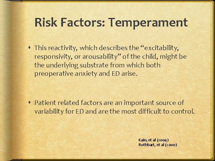 Risk Factors: Temperament This reactivity, which describes the “excitability, responsivity, or arousability” of the
