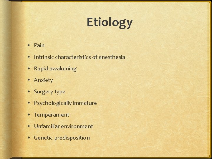 Etiology Pain Intrinsic characteristics of anesthesia Rapid awakening Anxiety Surgery type Psychologically immature Temperament