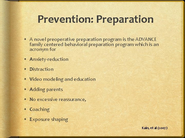 Prevention: Preparation A novel preoperative preparation program is the ADVANCE family centered behavioral preparation