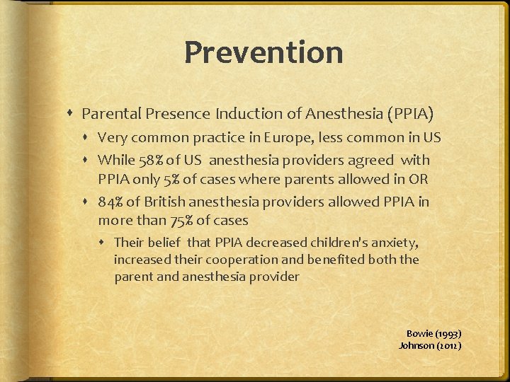 Prevention Parental Presence Induction of Anesthesia (PPIA) Very common practice in Europe, less common