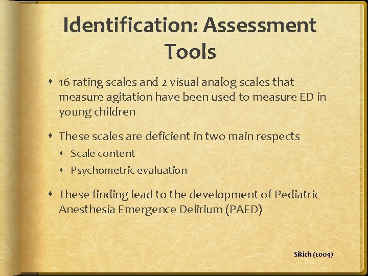 Identification: Assessment Tools 16 rating scales and 2 visual analog scales that measure agitation