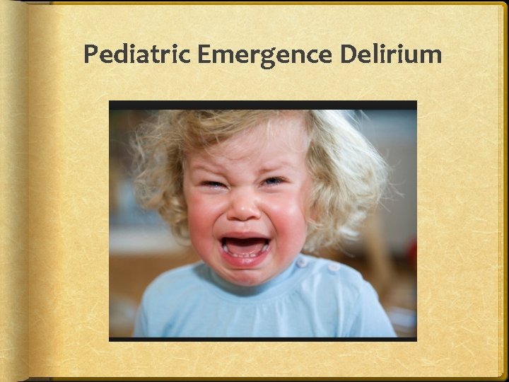 Pediatric Emergence Delirium 