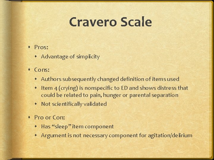 Cravero Scale Pros: Advantage of simplicity Cons: Authors subsequently changed definition of items used