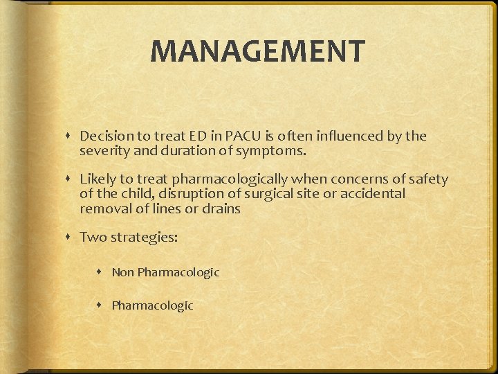 MANAGEMENT Decision to treat ED in PACU is often influenced by the severity and