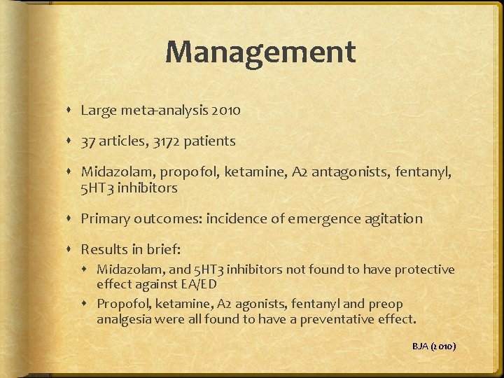 Management Large meta-analysis 2010 37 articles, 3172 patients Midazolam, propofol, ketamine, A 2 antagonists,