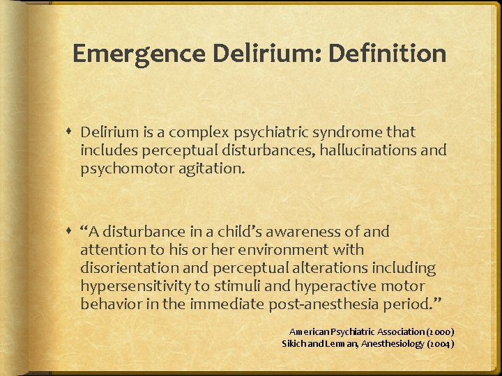 Emergence Delirium: Definition Delirium is a complex psychiatric syndrome that includes perceptual disturbances, hallucinations