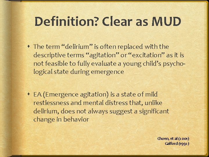 Definition? Clear as MUD The term “delirium” is often replaced with the descriptive terms