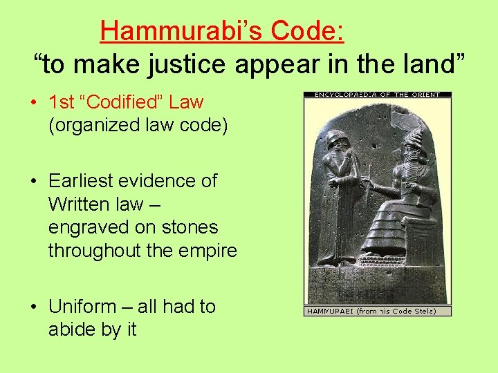 Hammurabi’s Code: “to make justice appear in the land” • 1 st “Codified” Law