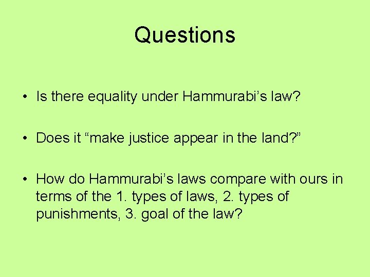 Questions • Is there equality under Hammurabi’s law? • Does it “make justice appear