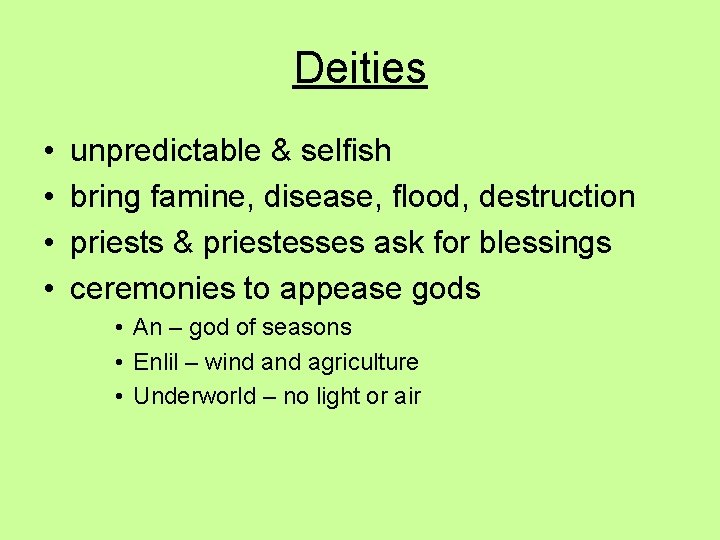 Deities • • unpredictable & selfish bring famine, disease, flood, destruction priests & priestesses