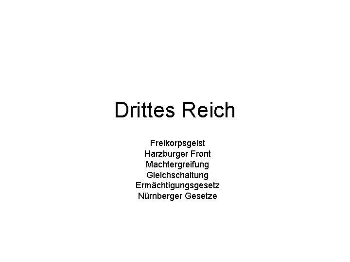Drittes Reich Freikorpsgeist Harzburger Front Machtergreifung Gleichschaltung Ermächtigungsgesetz Nürnberger Gesetze 