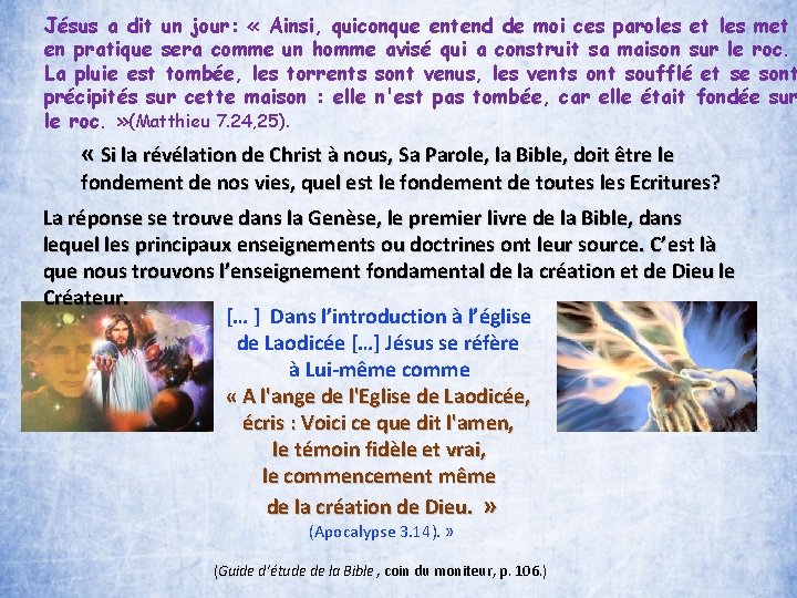 Jésus a dit un jour: « Ainsi, quiconque entend de moi ces paroles et