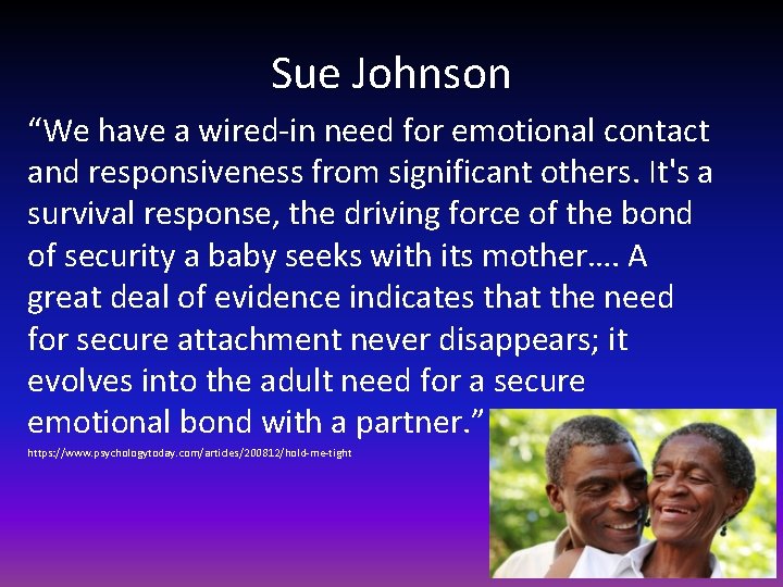 Sue Johnson “We have a wired-in need for emotional contact and responsiveness from significant